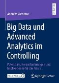 Big Data Und Advanced Analytics Im Controlling: Potenziale, Herausforderungen Und Implikationen F?r Die PRAXIS