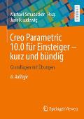Creo Parametric 10.0 F?r Einsteiger ‒ Kurz Und B?ndig: Grundlagen Mit ?bungen