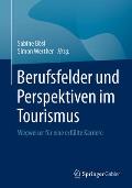 Berufsfelder Und Perspektiven Im Tourismus: Wegweiser F?r Eine Erf?llte Karriere