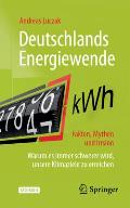 Deutschlands Energiewende - Fakten, Mythen Und Irrsinn: Warum Es Immer Schwerer Wird, Unsere Klimaziele Zu Erreichen