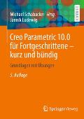 Creo Parametric 10.0 F?r Fortgeschrittene - Kurz Und B?ndig: Grundlagen Mit ?bungen