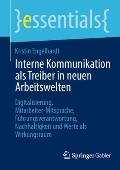 Interne Kommunikation ALS Treiber in Neuen Arbeitswelten: Digitalisierung, Mitarbeiter-Mitsprache, F?hrungsverantwortung, Nachhaltigkeit Und Werte ALS