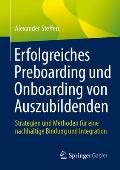 Erfolgreiches Preboarding Und Onboarding Von Auszubildenden: Strategien Und Methoden F?r Eine Nachhaltige Bindung Und Integration