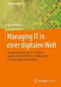 Managing It in Einer Digitalen Welt: Zusammenh?nge Der It Verstehen Und Die Kriterien F?r Eine Erfolgreiche Transformation Beherrschen