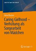 Caring Girlhood - Verh?tung ALS Sorgearbeit Von M?dchen