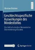 Geschlechtsspezifische Auswirkungen Des Mindestlohns: Eine Kritische Analyse ?konomischer Diskriminierungstheorien