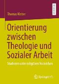 Orientierung Zwischen Theologie Und Sozialer Arbeit: Studieren Unter Religi?sen Vorzeichen