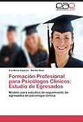 Formacion Profesional Para Psicologos Clinicos: Estudio de Egresados