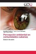 Percepci?n ambiental en comunidades cubanas