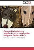 Geografia Turistica y Ambiente En La Comunidad Indigena Embera Drua