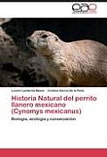 Historia Natural del Perrito Llanero Mexicano (Cynomys Mexicanus)