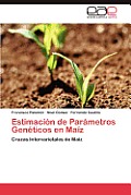 Estimacion de Parametros Geneticos En Maiz