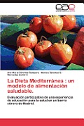 La Dieta Mediterranea: Un Modelo de Alimentacion Saludable.