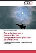 Caracterizacion y Simulacion del Comportamiento Plastico de Adhesivos