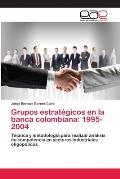 Grupos estrat?gicos en la banca colombiana: 1995-2004