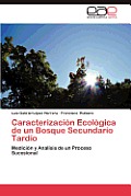 Caracterizacion Ecologica de Un Bosque Secundario Tardio