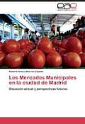 Los Mercados Municipales En La Ciudad de Madrid