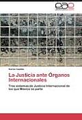 La Justicia Ante Organos Internacionales