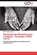 Sociedad de Beneficencia y Estado. Tucuman (1858-1917)