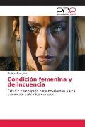 Condicion Femenina y Delincuencia