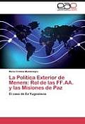 La Politica Exterior de Menem: Rol de Las Ff.AA. y Las Misiones de Paz