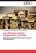 Luis Bunuel Entre La Vanguardia y El Exilio