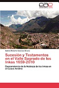 Sucesion y Testamentos En El Valle Sagrado de Los Inkas 1659-2010