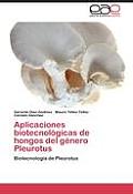 Aplicaciones Biotecnologicas de Hongos del Genero Pleurotus