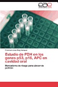 Estudio de Pdh En Los Genes P53, P16, Apc En Cavidad Oral