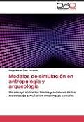 Modelos de Simulacion En Antropologia y Arqueologia
