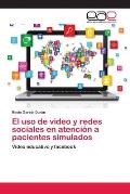 El uso de video y redes sociales en atenci?n a pacientes simulados