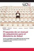 Propuesta de un manual de adquisici?n para el Ministerio de Salud