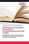 Estrategia sociocultural del proceso tecnoproductivo del caf? en Moa