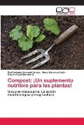 Compost: ?Un suplemento nutritivo para las plantas!