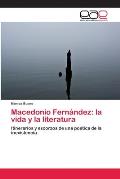 Macedonio Fern?ndez: la vida y la literatura