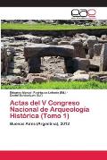 Actas del V Congreso Nacional de Arqueolog?a Hist?rica (Tomo 1)