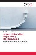 Alvaro Uribe V?lez: Populismo y Neopopulismo