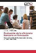 Evaluaci?n de la eficiencia bancaria en Venezuela