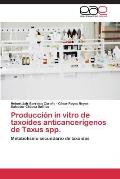 Producci?n in vitro de taxoides anticancer?genos de Taxus spp.