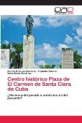 Centro hist?rico Plaza de El Carmen de Santa Clara de Cuba