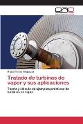 Tratado de turbinas de vapor y sus aplicaciones