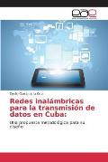 Redes inal?mbricas para la transmisi?n de datos en Cuba