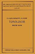 Topologie I: Erster Band. Grundbegriffe Der Mengentheoretischen Topologie Topologie Der Komplexe - Topologische Invarianzs?tze Und