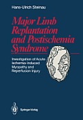 Major Limb Replantation and Postischemia Syndrome: Investigation of Acute Ischemia-Induced Myopathy and Reperfusion Injury