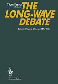 The Long-Wave Debate: Selected Papers from an Iiasa (International Institute for Applied Systems Analysis) International Meeting on Long-Ter