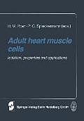 Adult Heart Muscle Cells: Isolation, Properties and Applications