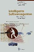 Intelligente Softwareagenten: Grundlagen Und Anwendungen