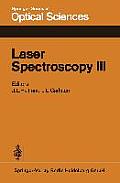 Laser Spectroscopy III: Proceedings of the Third International Conference, Jackson Lake Lodge, Wyoming, Usa, July 4-8, 1977