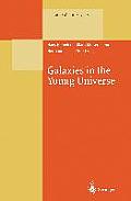 Galaxies in the Young Universe: Proceedings of a Workshop Held at Ringberg Castle, Tegernsee Germany, 22-28 September 1994.