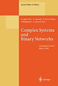 Complex Systems and Binary Networks: Guanajuato Lectures, Held at Guanajuato, M?xico, 16 - 22 January 1995